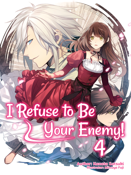 Title details for I Refuse to Be Your Enemy!, Volume 4 by Kanata Satsuki - Available